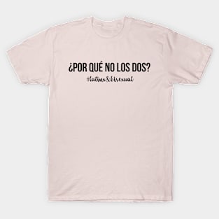 Por Qué No Los Dos? Why Not Both, Latinx Bisexual Pride - Black Text T-Shirt